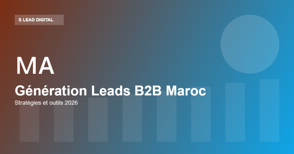 Génération leads B2B Maroc stratégies outils 2026 — S Lead Digital