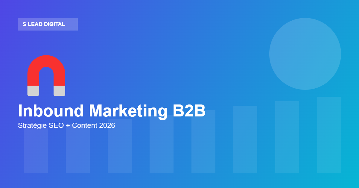 Inbound marketing B2B stratégie 2026 — S Lead Digital