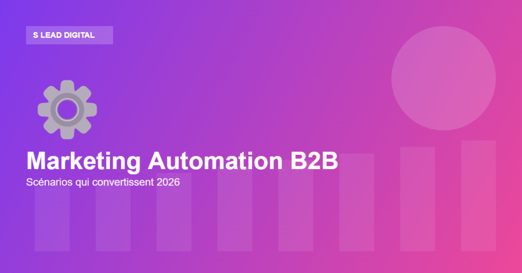 Marketing automation B2B scénarios 2026 - S Lead Digital
